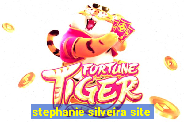 stephanie silveira site